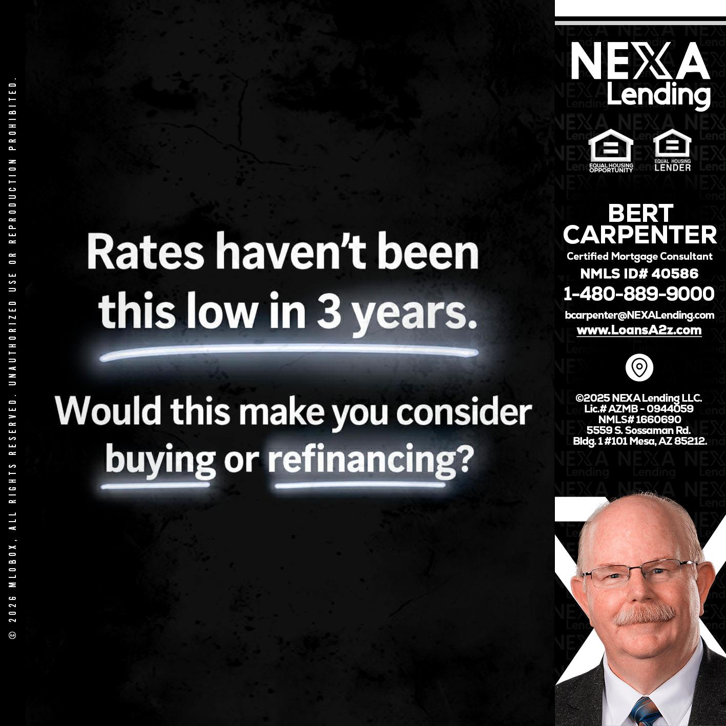 RATES HAVEN'T - Bert Carpenter -Certified Mortgage Consultant