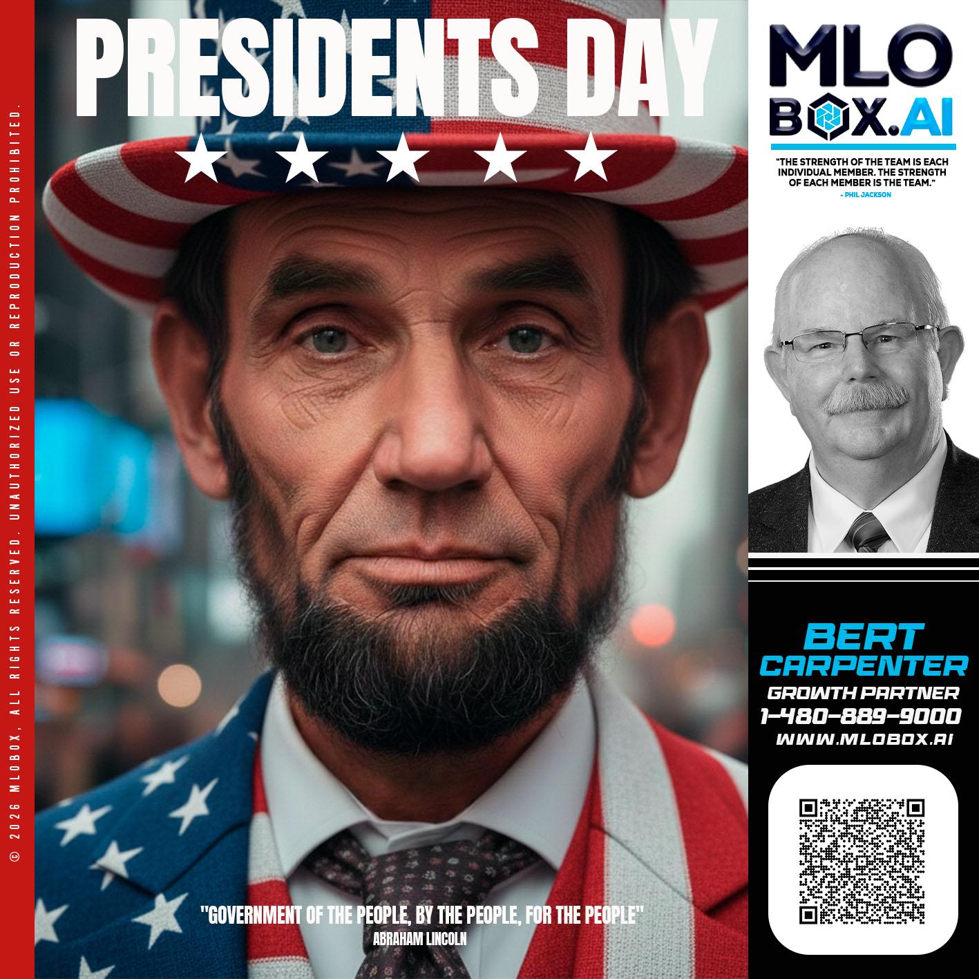 PRESIDENTS DAY - Bert Carpenter -Certified Mortgage Consultant