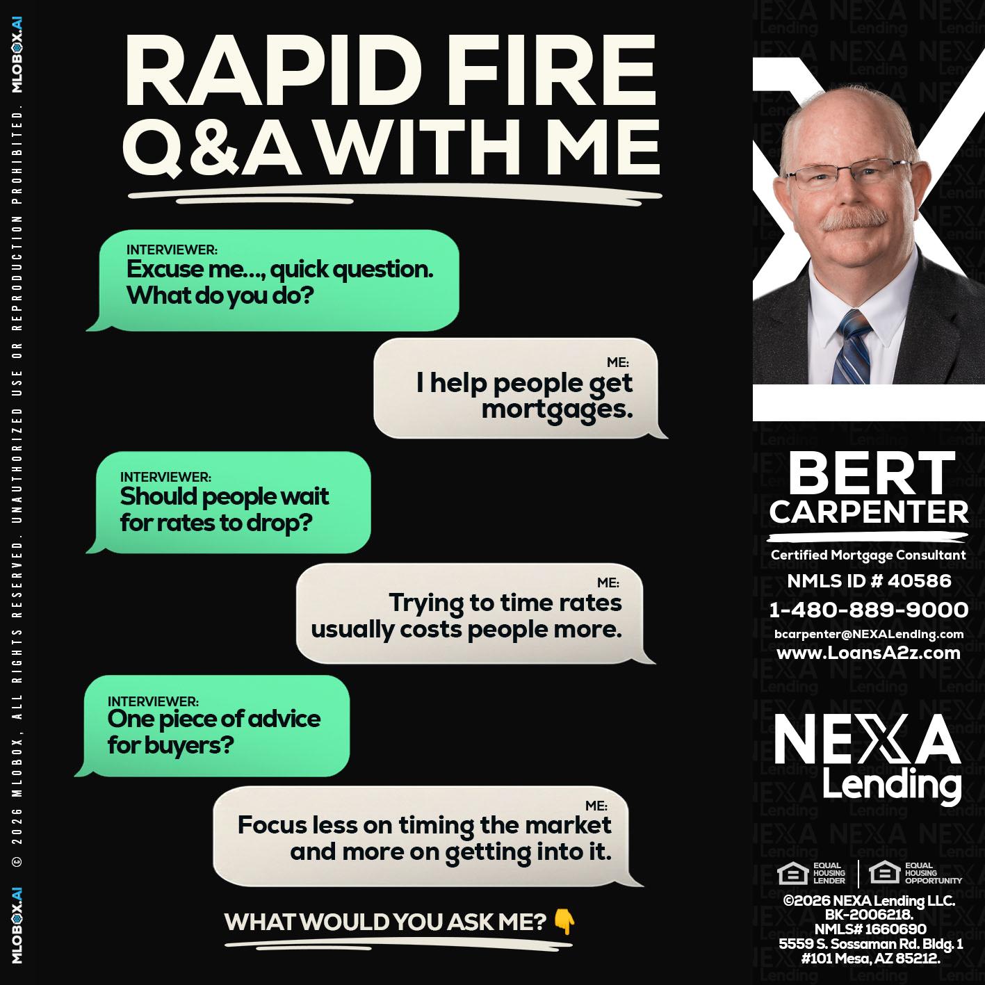 RAPID FIRE Q&A - Bert Carpenter -Certified Mortgage Consultant